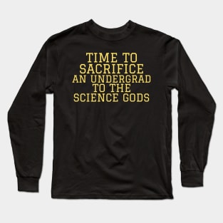 Time to Sacrifice and Undergrad Long Sleeve T-Shirt